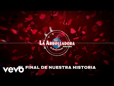 La Arrolladora Banda El Limón De René Camacho - El Final De Nuestra Historia (Visualizer)