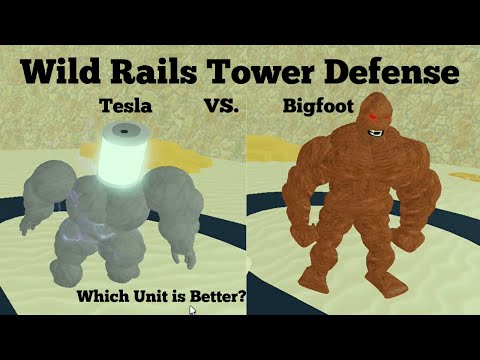 Wild Rails Tower Defense Tesla Vs. Bigfoot Which Unit Is Better?