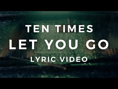 TEN TIMES - Let You Go (ft. Dustin Paul) [OFFICIAL LYRIC VIDEO]