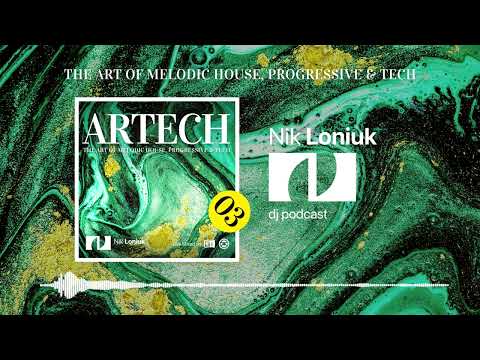 Nik Loniuk @ ARTECH melodic house & techno podcast Ep03