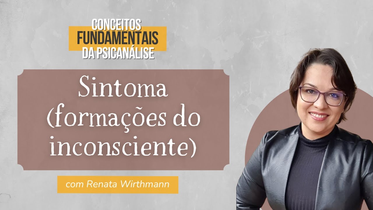 09. Sintoma (formações do inconsciente) - Conceitos fundamentais da psicanálise