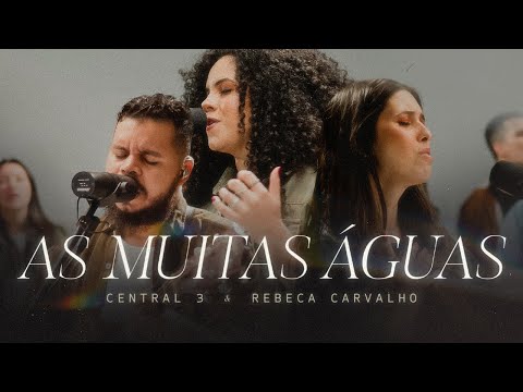 As Muitas Águas (Ao Vivo) | CENTRAL 3 - Gabriela Maganete + Rebeca Carvalho