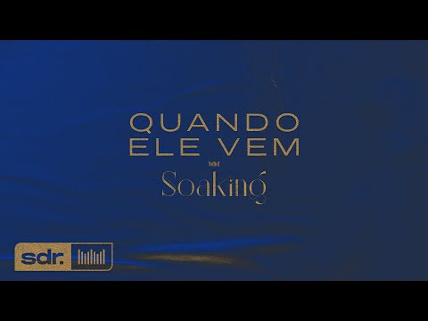 SDR Soaking - Quando Ele Vem (Instrumental)