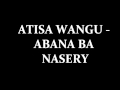 Atisa Wangu - Abana ba nasery