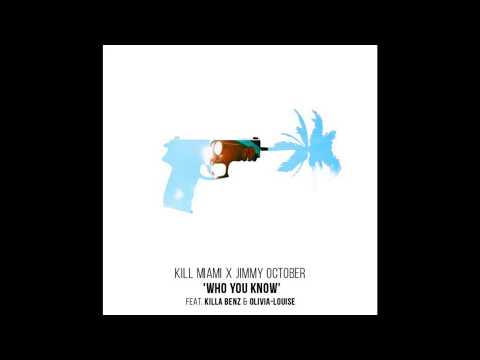 Kill Miami - Who You Know (Feat. Jimmy October, Killa Benz & Olivia-Louise)