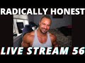 RADICALLY HONEST BODYBUILDING LIVE STREAM 56 | MY MEAL PREP COMPANY | INTERMITTENT FASTING | JP QUIT