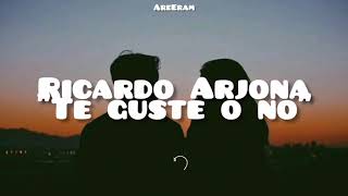 Te guste o no - Ricardo Arjona Lyrics /Letra
