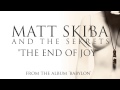 MATT SKIBA AND THE SEKRETS - The End Of Joy ...