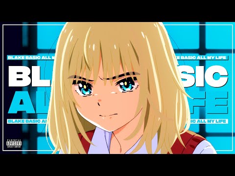 Blake Basic - ALL MY LIFE (Official AMV)