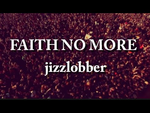 FAITH NO MORE ✭ JIZZLOBBER (video)
