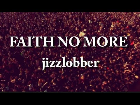 FAITH NO MORE ✭ JIZZLOBBER (video)