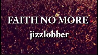 FAITH NO MORE - JIZZLOBBER (video)