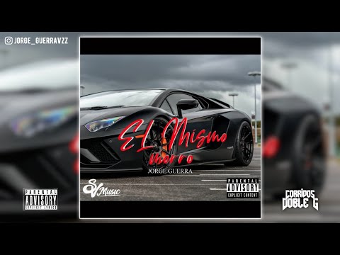 El Mismo Morro - Jorge Guerra (CORRIDOS TUMBADOS) 2020
