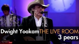 Dwight Yoakam - &quot;3 Pears&quot; captured in The Live Room