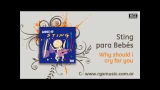 Sting para Bebés - Why should i cry for you
