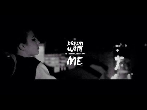 DE MELO ft. Lexi Cray - DREAM WITH ME (Official Video HD)
