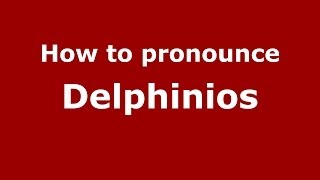 How to pronounce Delphinios
