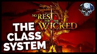 No Rest For The Wicked - Class System Details & More
