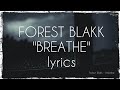 Forest Blakk Breathe Lyrics