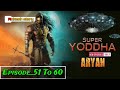 Super Yoddha Aryan Episode 51 To 60 Latest Episode By Rakesh Story New
