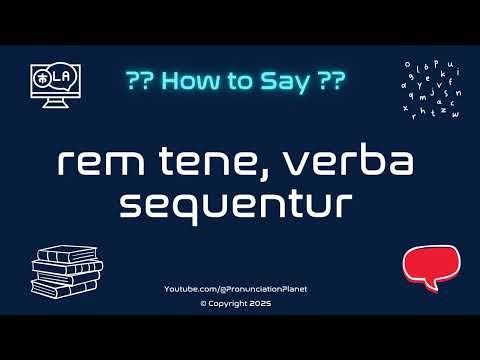📚 🗣️ How to Pronounce rem tene, verba sequentur? (CORRECTLY) | Pronunciation Planet