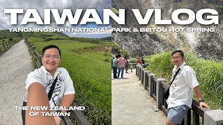 TAIWAN VLOG • Yangmingshan National Park & Beitou Hot Spring | Ivan de Guzman