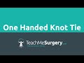 Surgical Skills - One-Handed Knot Tying