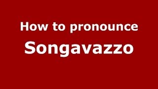 How to pronounce Songavazzo