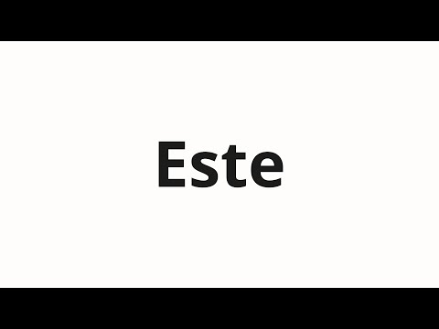 How to pronounce Este