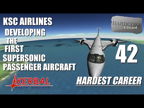 Kerbal Space Program | Hardest Career | 42 | GAP | KSC Airlines | Developing The First SST