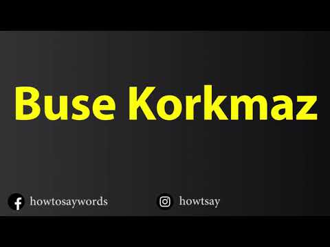 How To Pronounce Buse Korkmaz