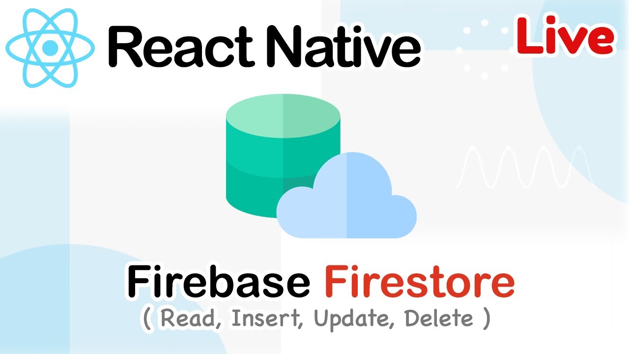 React native 2023 Live - Firebase Firestore [ Read, Insert, Update, Delete ]