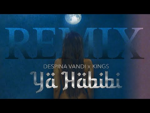 Kings x Despina Vandi/Ya Habibi [Remix]