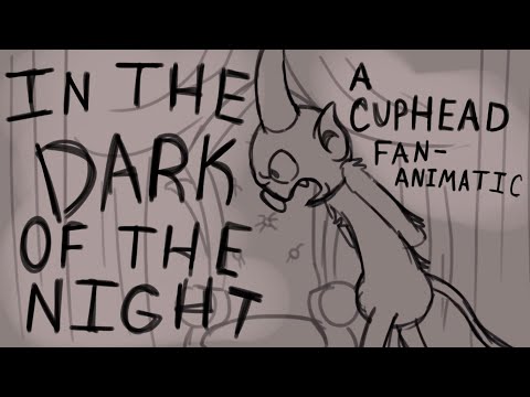 IN THE DARK OF THE NIGHT || CUPHEAD FAN-ANIMATIC