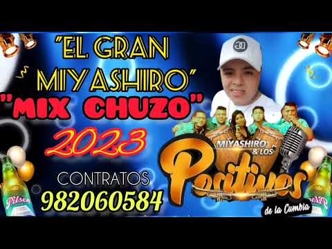 MIX CHUZO 2023 - EL GRAN MIYASHIRO & LOS POSITIVOS DE LA CUMBIA MAZ NA..7 OCTUBRE..EL AGUSTINO 2023