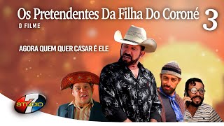 Os Pretendentes da filha do Coroné 3 - O FILME