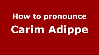 How to pronounce Carim Adippe