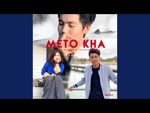 Meto Kha-Sonam Wangdi (feat. Tshering Lham)