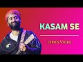 Kasam Se (Lyrics) | Shekhar Ravjiani, Arijit Singh, Priya Saraiya