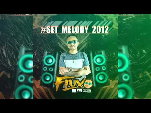 #Set Melody 2012 #06 ( as top da epoca ) Fluxo do Pressão