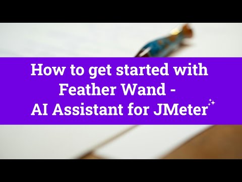 Feather Wand - AI Assistant for JMeter - How to get started?