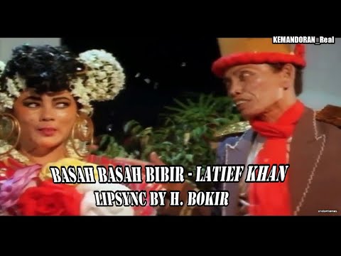 BASAH BASAH BIBIR - LATIEF KHAN | LIPSYNC BY H. BOKIR