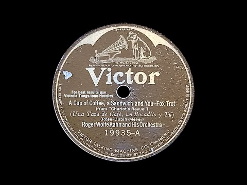“A Cup of Coffee, a Sandwich and You” by Roger Wolfe Kahn and His Orchestra 1926