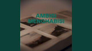 Download lagu AMBISI MENGHABISI mp3