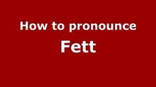How to pronounce Fett
