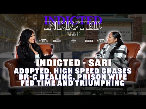 Indicted - Sari - Adopted, High speed Chases, Dr-g Dealing, Prison Wife, Fed Time and Triumphing