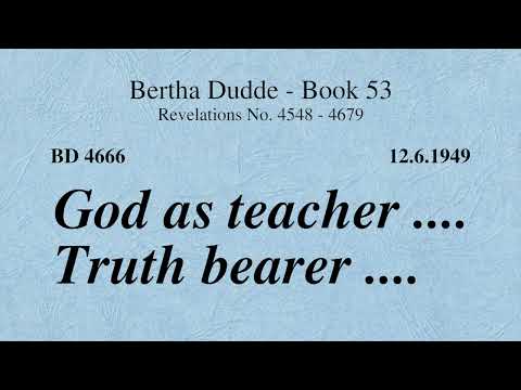 BD 4666 - GOD AS TEACHER .... TRUTH BEARER ....