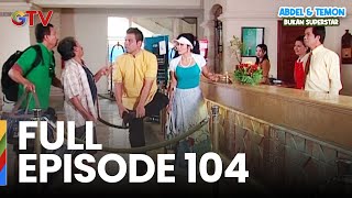 Download lagu FULL EPISODE 104 | ABDEL & TEMON BUKAN SUPERSTAR mp3