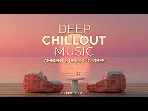 Deep Chillout Music | Luxury Lounge & Sunset Vibes