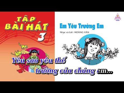 Bài 8 | Em Yêu Trường Em - Âm Nhạc Lớp 3 || Tập Hát Theo Lời | CD Bộ Giáo Dục